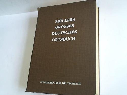 Müllers grosses deutsches Ortsbuch. Bundesrepublik Deutschland. Vollständiges Gemeindelexikon. Enthält alle Städte und Gemeinden sowie die nicht selbständigen Wohnplätze, die für Verkehr, Wirtschaft und Verwaltung von einiger Bedeutung sind. 125 000 Ortsnamen - Post- und Ortsbuchverlag (Hrsg.) - Müller, Friedrich