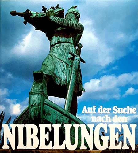 9783876440767: Auf der Suche nach den Nibelungen: Stdte und Sttten, die der Dichter des Nibelungenliedes beschrieb = In search of the Nibelungen