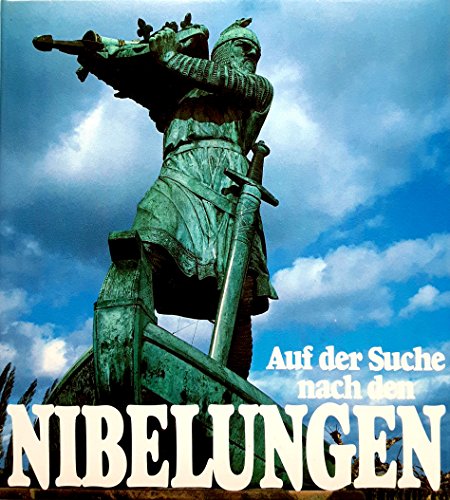 Stock image for Auf der Suche nach den Nibelungen: Stdte und Sttten, die der Dichter des Nibelungenliedes beschrieb = In search of the Nibelungen for sale by Ammareal