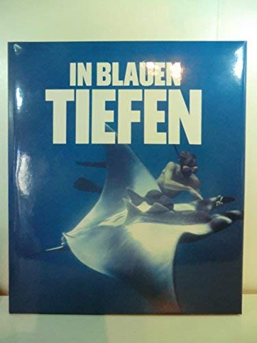 Imagen de archivo de In blauen Tiefen. Mit der Unterwasserkamera in der geheimnisvollen Welt der Meere a la venta por Norbert Kretschmann