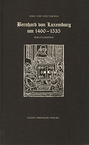 Beispielbild fr Bernhard von Luxemburg um 1460-1535: Bibliographie seiner gedruckten Schriften zum Verkauf von medimops