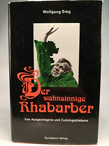 Stock image for Der wahnsinnige Rhabarber - Von Ausgestiegenen und Zurckgebliebenen for sale by Sammlerantiquariat