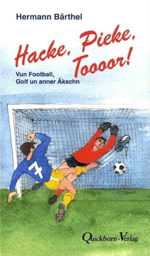 Stock image for Hacke, Pieke, Toooor!: Vun Football, Golf un annern Kroom for sale by Leserstrahl  (Preise inkl. MwSt.)