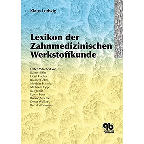 Lexikon der Zahnmedizinischen Werkstoffkunde - Klaus Ludwig