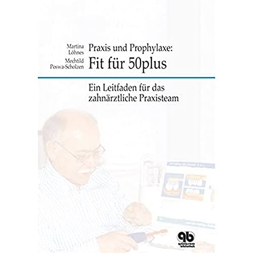 Imagen de archivo de Praxis und Prophylaxe: Fit fr 50plus: Ein Leitfaden fr das zahnrztliche Praxisteam a la venta por medimops