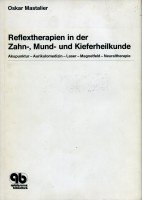 Reflextherapien in der Zahn-, Mund- und Kieferheilkunde. Akupunktur - Aurikulomedizin - Laser - M...