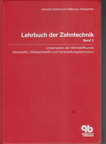 Stock image for Lehrbuch der Zahntechnik, Bd.3, Universalien der Werkstoffkunde, Werkstoffe, Hilfswerkstoffe, Verarbeitungstechniken for sale by medimops