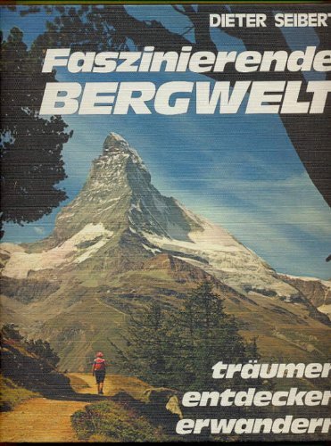 Beispielbild fr Faszinierende Bergwelt - trumen, entdecken, erwandern zum Verkauf von 3 Mile Island