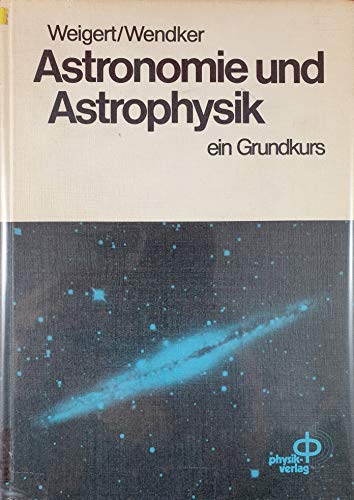 Astronomie und Astrophysik - ein Grundkurs - Weigert, Alfred; Wendker, Heinrich J