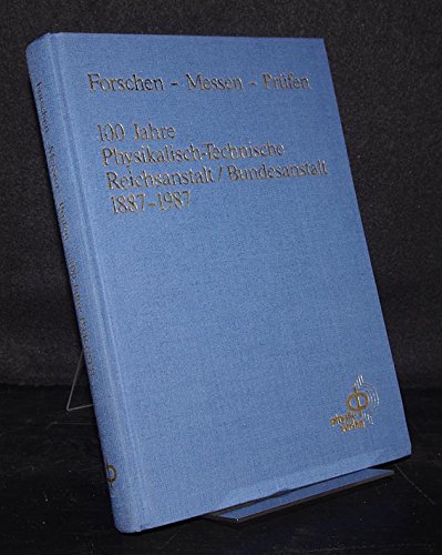 Beispielbild fr Forschen - Messen - Prfen. 100 Jahre Physikalisch-Technische Reichsanstalt/ Bundesanstalt 1887 - 1987. zum Verkauf von Eulennest Verlag e.K.