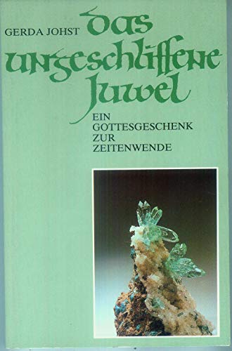 Beispielbild fr Das ungeschliffene Juwel: Ein Gottesgeschenk zur Zeitenwende zum Verkauf von Antiquariat Buchtip Vera Eder-Haumer