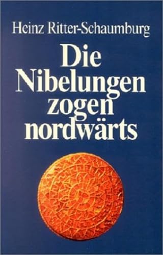 Die Nibelungen zogen nordwï¿½rts. - Ritter-Schaumburg, Heinz
