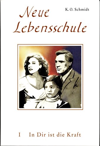 Beispielbild fr Neue Lebensschule I. In Dir ist die Kraft: Ein Jahresplan der Lebens- und Erfolgsbemeisterung. 1.-26. Wochenlektion zum Verkauf von medimops