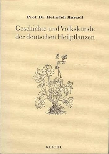 Geschichte und Volkskunde der deutschen Heilpflanzen - Marzell, Heinrich