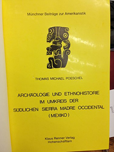 Beispielbild fr ARCHAEOLOGIE UND ETHNOHISTORIE IM UMKREIS DER SUEDLICHEN SIERRA MADRE OCCIDENTAL (MEXICO) zum Verkauf von Prtico [Portico]