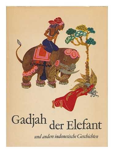 Stock image for Gadjah der Elefant und andere indonesische Geschichten. Ill. von Erika Urai im Stil d. indones. Schattenspiele Wajang Kulit. for sale by Bchergarage