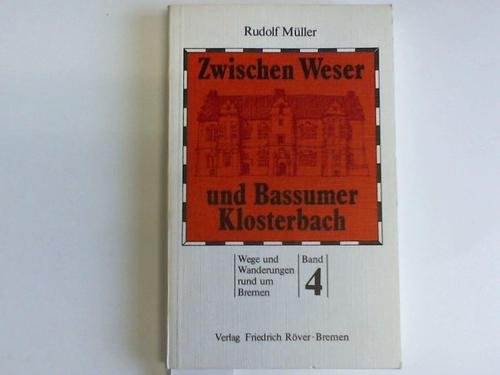 Zwischen Weser und Bassumer Klosterbach (Wege und Wanderungen rund um Bremen) (German Edition) (9783876810447) by MuÌˆller, Rudolf