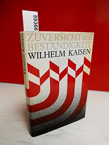 Beispielbild fr Zuversicht und Bestndigkeit. Wilhelm Kaisen. Eine Dokumentation. Leinen mit Schutzumschlag zum Verkauf von Deichkieker Bcherkiste