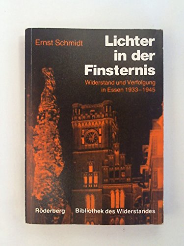 Stock image for Lichter in der Finsternis. Widerstand u. Verfolgung in Essen 1933-1945. Erlebnisse, Berichte, Forschungen, Gesprche. for sale by Bojara & Bojara-Kellinghaus OHG