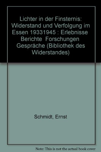 9783876820347: Lichter in der Finsternis: Widerstand und Verfolgung im Essen 19331945 : Erlebnisse Berichte Forschungen Gesprche (Bibliothek des Widerstandes)