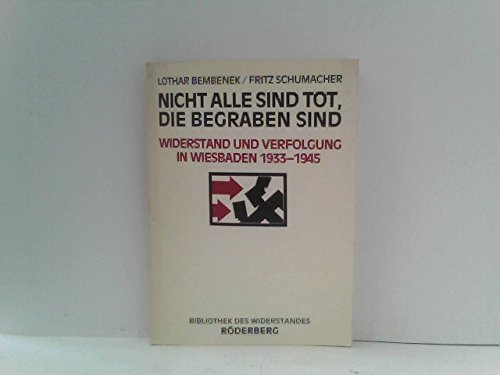 Imagen de archivo de Nicht alle sind tot, die begraben sind: Widerstand u. Verfolgung in Wiesbaden 1933 - 1945. a la venta por medimops
