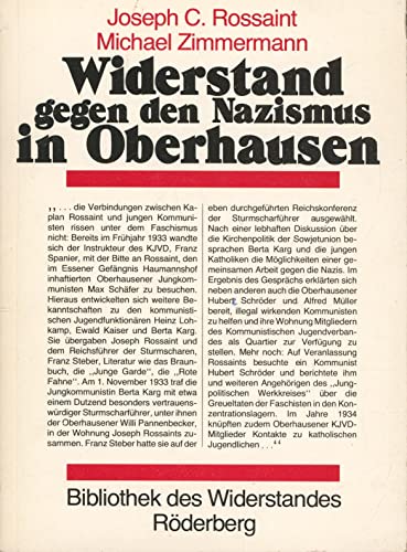 Widerstand gegen den Nazismus in Oberhausen. Bibliothek des Widerstandes. - Rossaint, Joseph C. und Michael Zimmermann