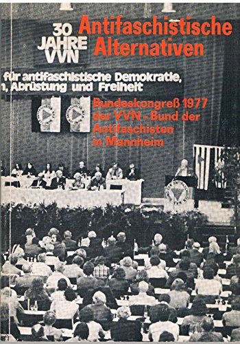Stock image for Antifaschistische Alternativen. Bundeskongre 1977 der VVN - Bund der Antifaschisten Mannheim, Rosengarten, 20.-22. Mai 1977. Eine Dokumentation. for sale by medimops