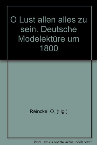 Imagen de archivo de O Lust, allen alles zu sein. Deutsche Modelektre um 1800. Herausgegeben, mit Nachwort und Anmerkungen von Olaf Reincke. - (=Rderberg-Taschenbuch. Nr. 176). a la venta por BOUQUINIST