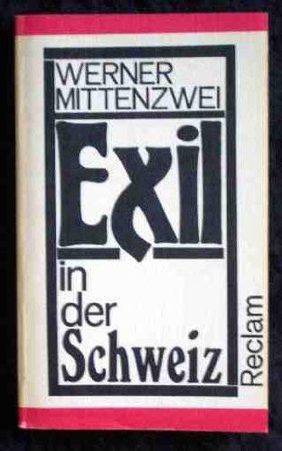 Exil in der Schweiz (Kunst und Literatur im antifaschistischen Exil 1933-1945) (German Edition) (9783876824840) by Mittenzwei, Werner