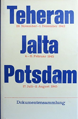 Beispielbild fr Teheran, Jalta, Potsdam. Dokumentensammlung. zum Verkauf von medimops