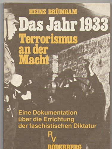 9783876825861: "Das Jahr 1933 [neunzehnhundertdreiunddreissig] Terrorismus an d. Macht; eine Dokumentation ber die Errichtung der faschist Diktatur"