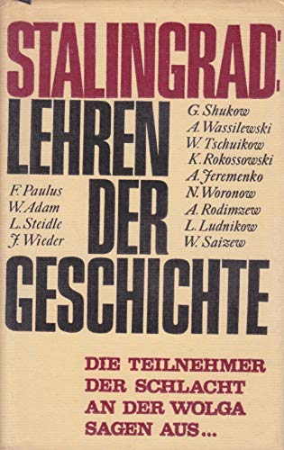 Stalingrad : Lehren der Geschichte. Herausgegeben von W. I. Tschuikow. Einleitung von P. I. Batow - Tschukow, W.L.