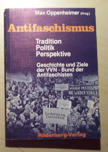 Stock image for Antifaschismus. Tradition, Politik, Perspektive. Geschichte und Ziele der VVN - Bund der Antifaschisten. for sale by Worpsweder Antiquariat