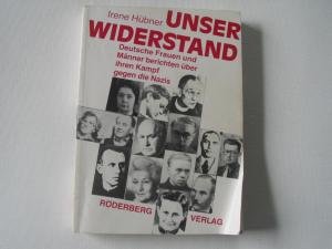 Imagen de archivo de Unser Widerstand. Deutsche Frauen und Mnner berichten ber ihren Kampf gegen die Nazis a la venta por medimops