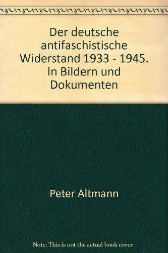 Stock image for Der deutsche antifaschistische Widerstand : 1933 - 1945 ; in Bildern u. Dokumenten. 3., verb. Aufl. for sale by Antiquariat + Buchhandlung Bcher-Quell