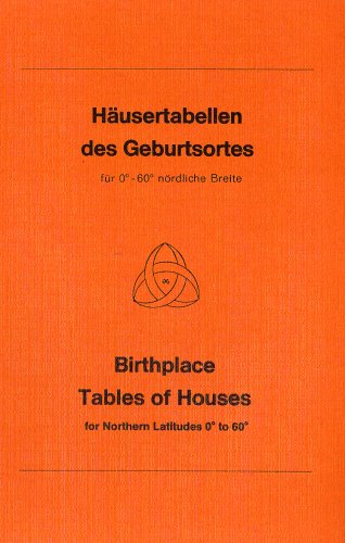 Häusertabellen des Geburtsortes : Für 0 - 60 Grad nördlicher Breite bei einer Ekliptikschiefe von...