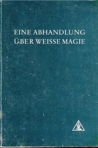 Eine Abhandlung über Weisse Magie oder Der Weg des Jüngers.