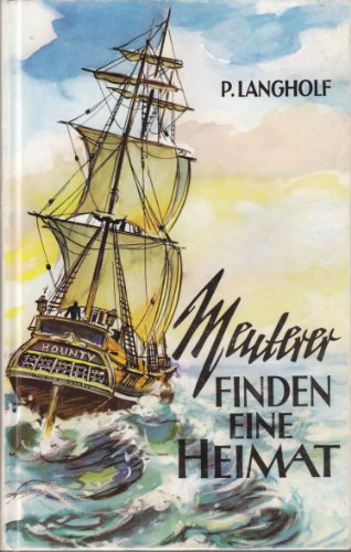 Meuterer finden eine Heimat : die erregende Geschichte der Insel Pitcairn und ihre Bewohner