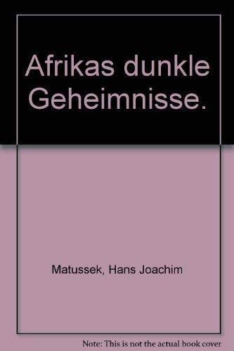 Imagen de archivo de Afrikas dunkle Geheimnisse. a la venta por Versandantiquariat Felix Mcke