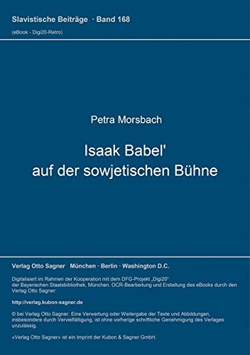 Isaak Babel' auf der sowjetischen Bühne. Slavistische Beiträge, Bd. 168. - Morsbach, Petra