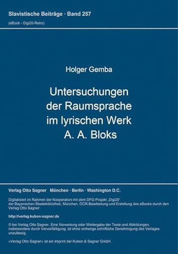 Untersuchungen der Raumsprache im lyrischen Werk A. A. Bloks. Slavistische Beiträge, Band 257. - Gemba, Holger