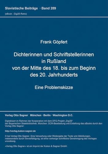 Dichterinnen und Schriftstellerinnen in RuÃŸland von der Mitte des 18. bis zum Beginn des 20. Jahrhunderts: Eine Problemskizze (Slavistische BeitrÃ¤ge) (German Edition) (9783876905198) by GÃ¶pfert, Frank