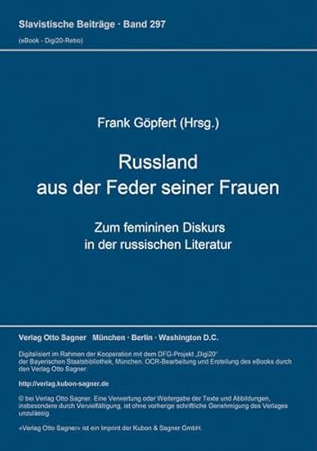 Rußland aus der Feder seiner Frauen: Zum femininen Diskurs in der russischen Literatur. Materialien des am 21.-22. Mai 1992 im Fachbereich Slavistik ... Kolloquiums. (Slavistische Beiträge)