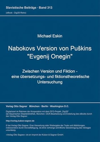 9783876905792: Nabokovs Version Von Puskins Evgenij Onegin: Zwischen Version Und Fiktion, Eine Uebersetzungs- Und Fiktionstheoretische Untersuchung: 313 (Slavistische Beitraege)