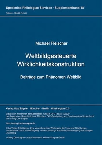 Beispielbild fr Weltbildgesteuerte Wirklichkeitskonstruktion: Beitrge zum Phnomen Weltbild (Specimina philologiae Slavicae) zum Verkauf von medimops