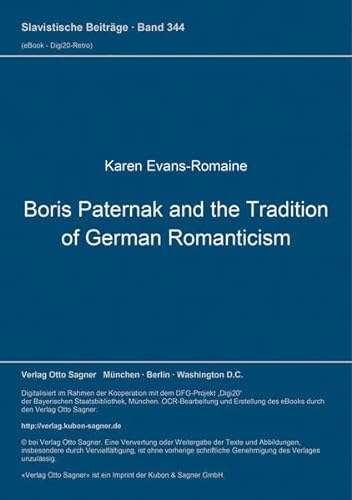 Boris Paternak and the Tradition of German Romanticism: Dissertationsschrift (Slavistische Beiträge)