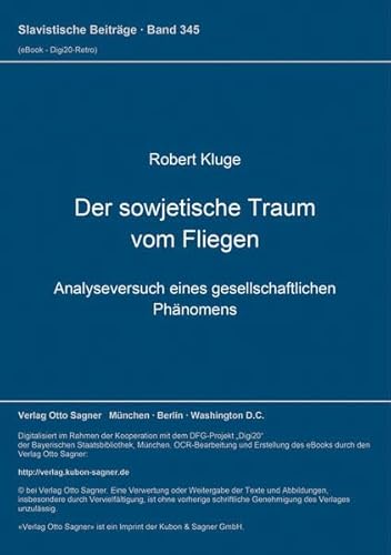 Der sowjetische Traum vom Fliegen: Analyseversuch eines gesellschaftlichen Phänomens: Analyseversuch eines gesellschaftlichen Phänomens. Dissertationsschrift (Slavistische Beiträge)