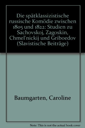 9783876906959: Die spätklassizistische russische Komödie zwischen 1805 und 1822: Studien zu Šachovskoj, Zagoskin, Chmel'nickij und Griboedov (Slavistische Beiträge) (German Edition)