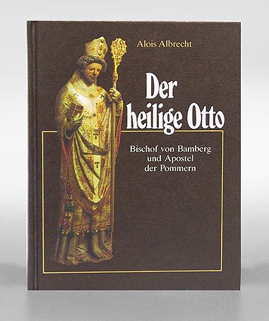 Beispielbild fr Der heilige Otto. Bischof von Bamberg und Apostel der Pommern 1102-1139 zum Verkauf von medimops