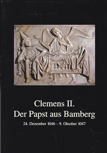 Beispielbild fr Clemens II. - Der Papst aus Bamberg 24.12.1046 - 9.10.1047 zum Verkauf von Thomas Emig